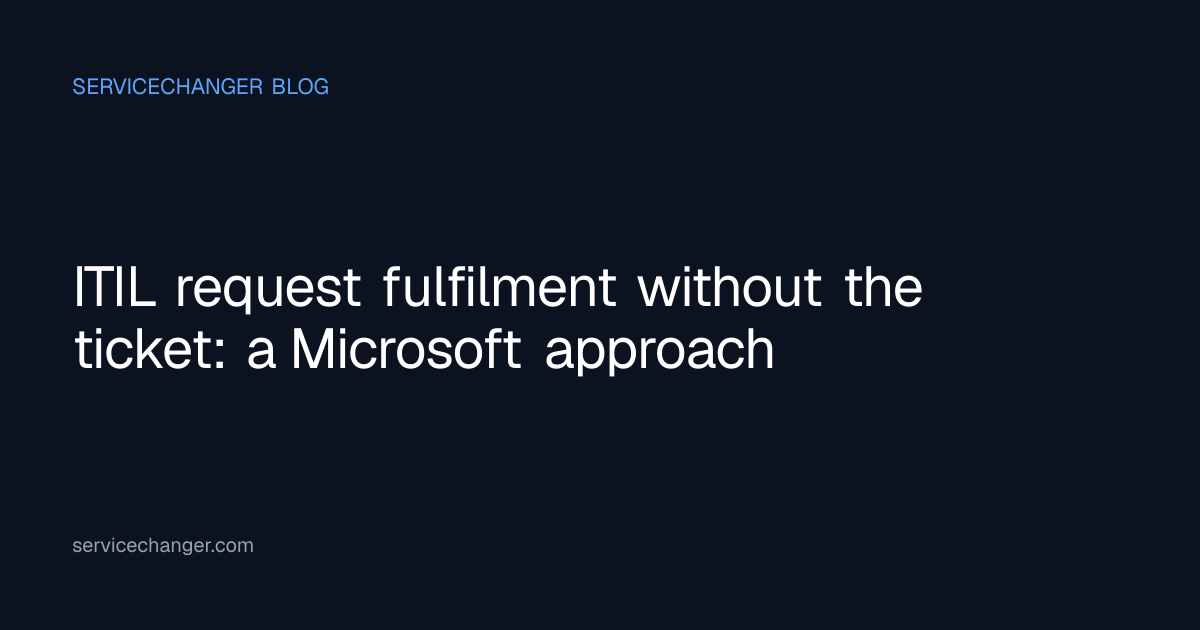 ITIL request fulfilment without the ticket: a Microsoft approach ...